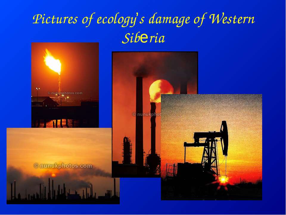 Pictures of ecology’s damage of Western Siberia