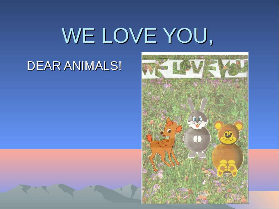 We Love You, Dear Animals