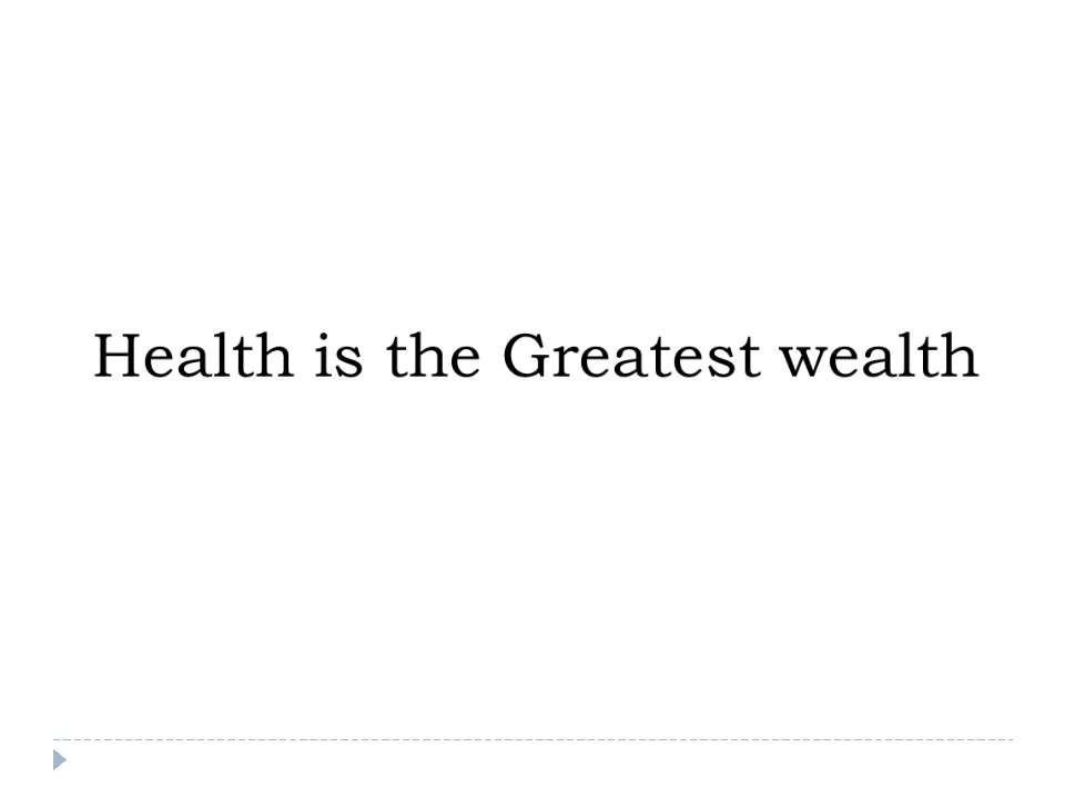 Health is the Greatest wealth