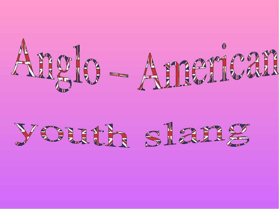 Anglo – American youth slang