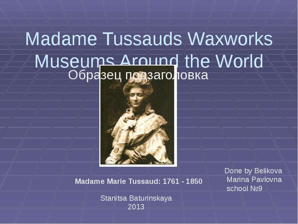 Madame Tussauds Waxworks Museums Around the World