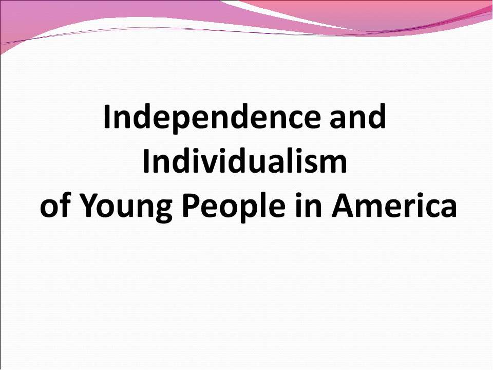 Independence and Individualism of Young People in America