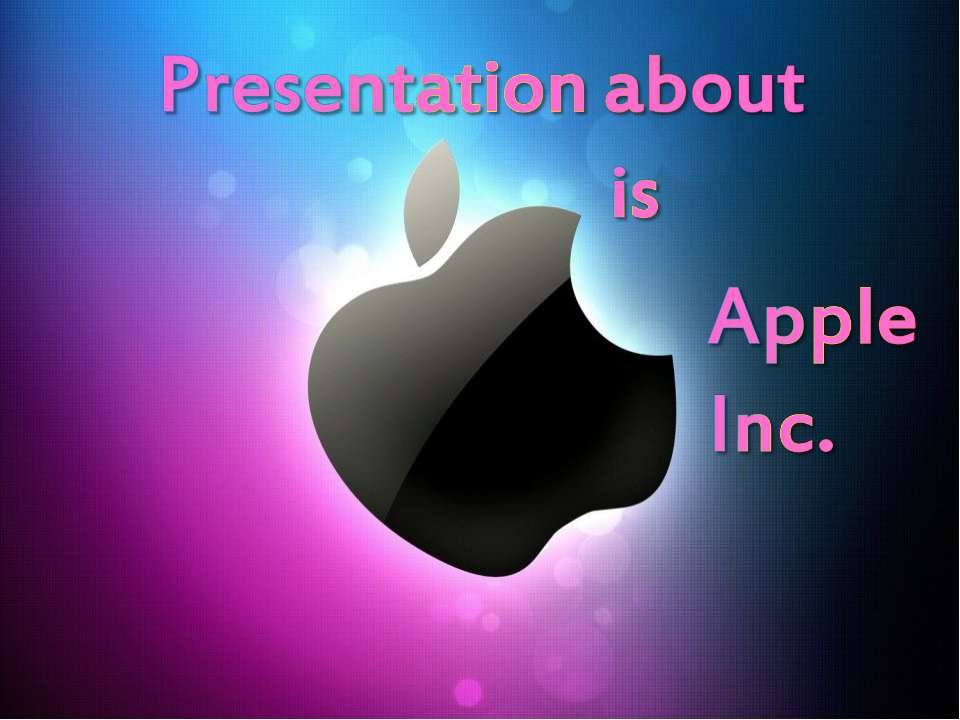 Presentation about is Apple Inc