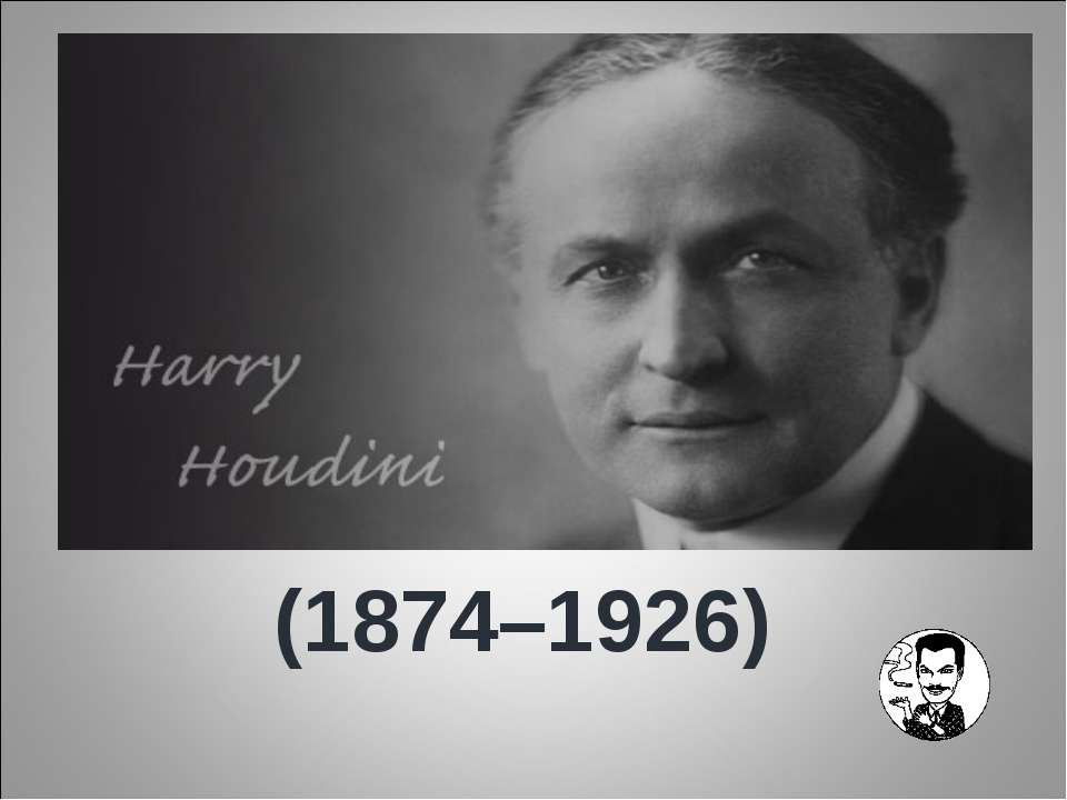 Harry Houdini (1874–1926)
