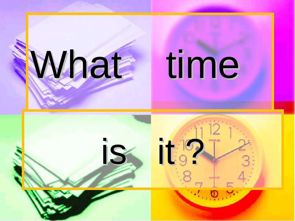 What time is it?