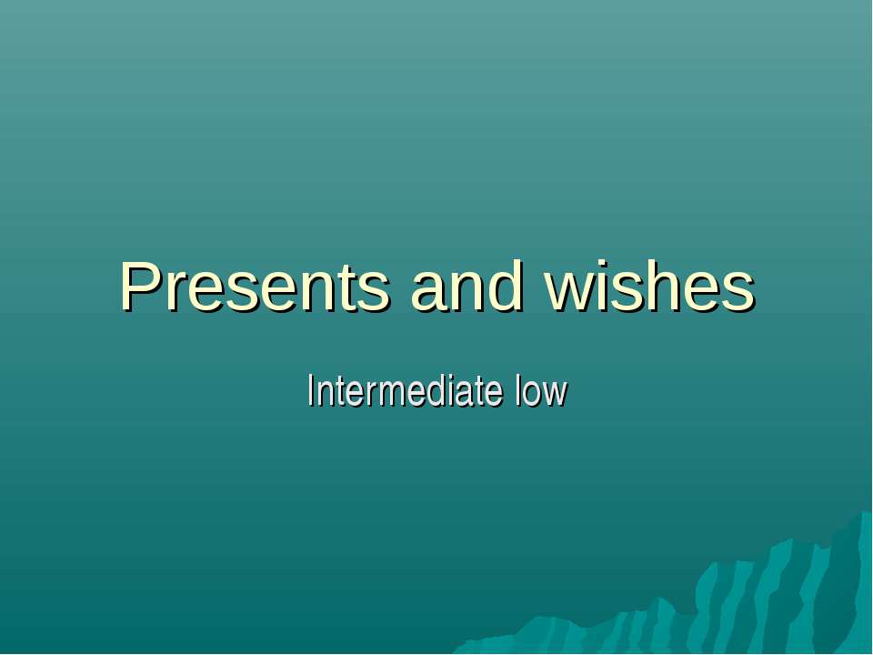 Presents and wishes