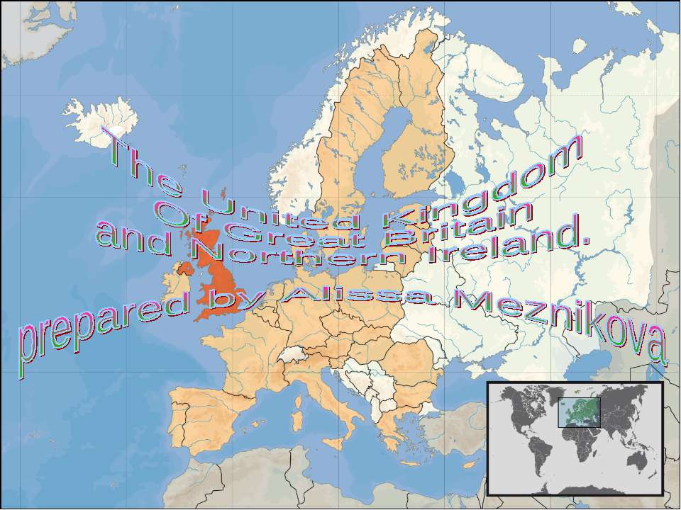 The United Kingdom Of Great Britain and Northern Ireland. Prepared by Alissa Meznikova