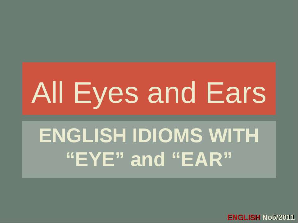 All Eyes and Ears
