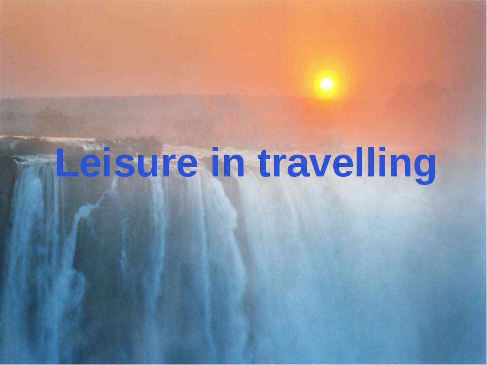 Leisure in travelling