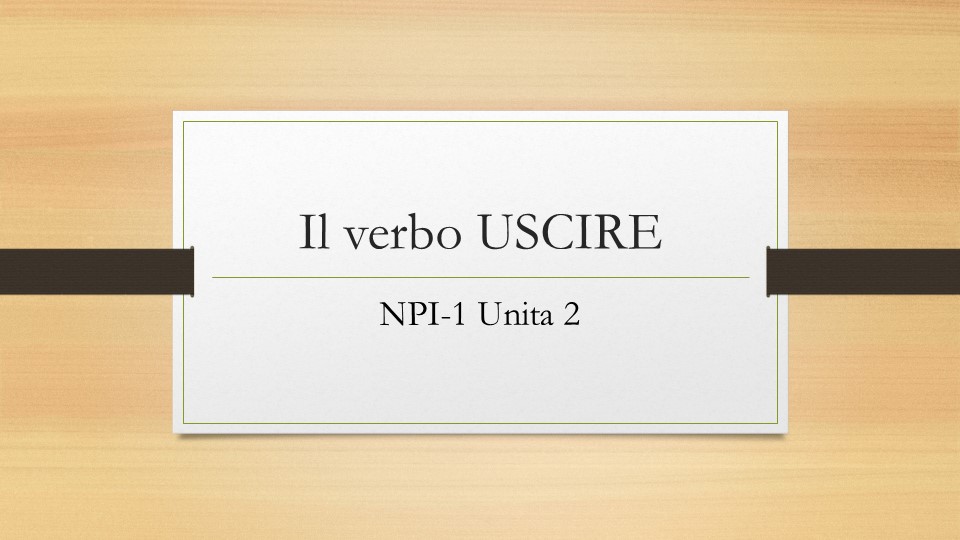 Презентация по итальянскому языку на тему "Глагол Uscire" (5-6 класс)