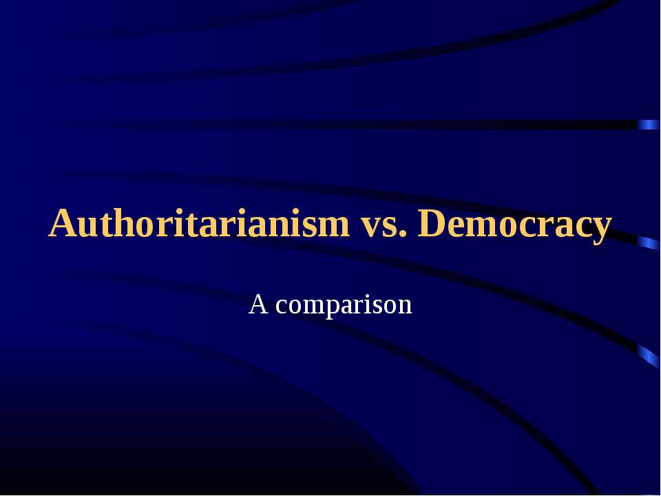 Authoritarianism vs. Democracy