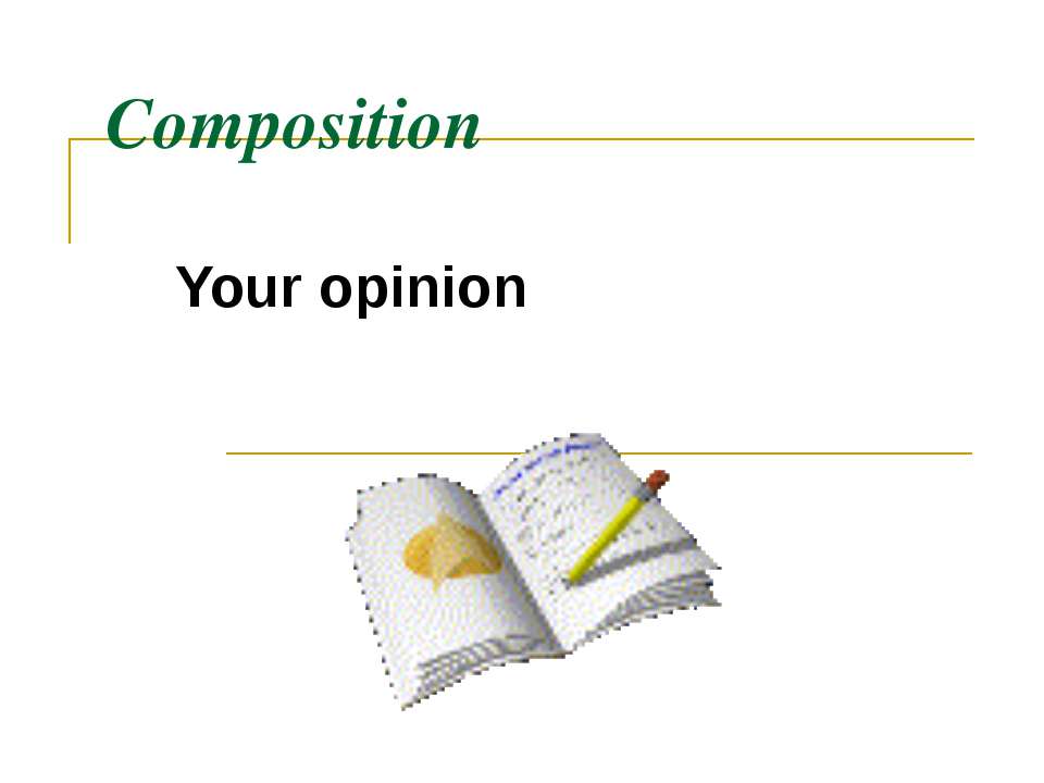 Composition Your opinion