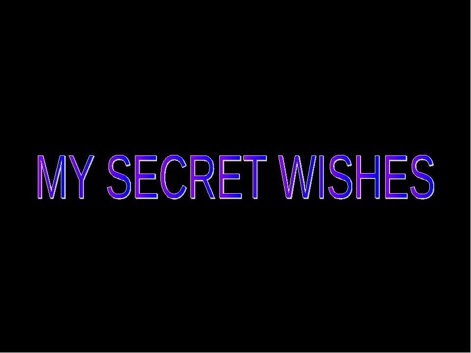 My secret Wishes