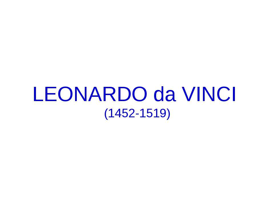 Leonardo da Vinci (1452-1519)
