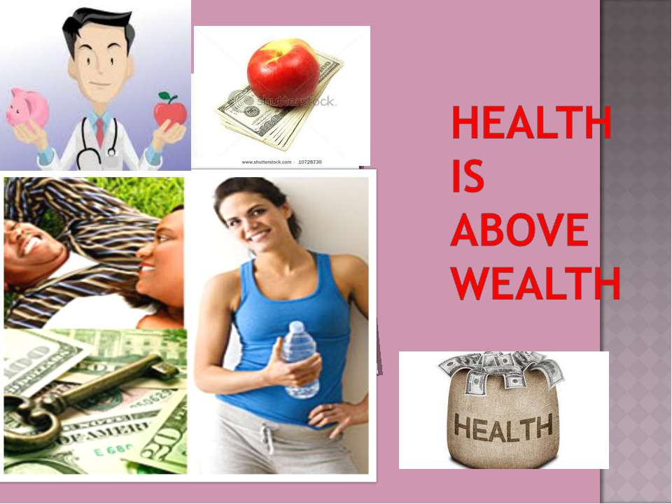 Health is above wealth