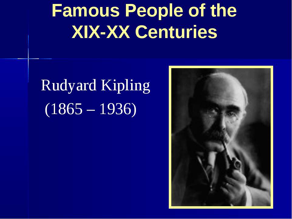Famous People of the XIX-XX Centuries